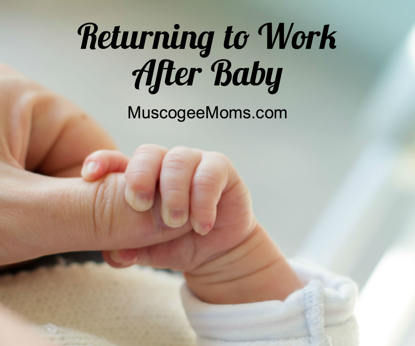 Back To Work After Maternity Leave Muscogee Moms